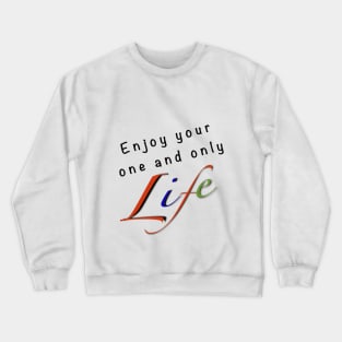 Enjoy Life Crewneck Sweatshirt